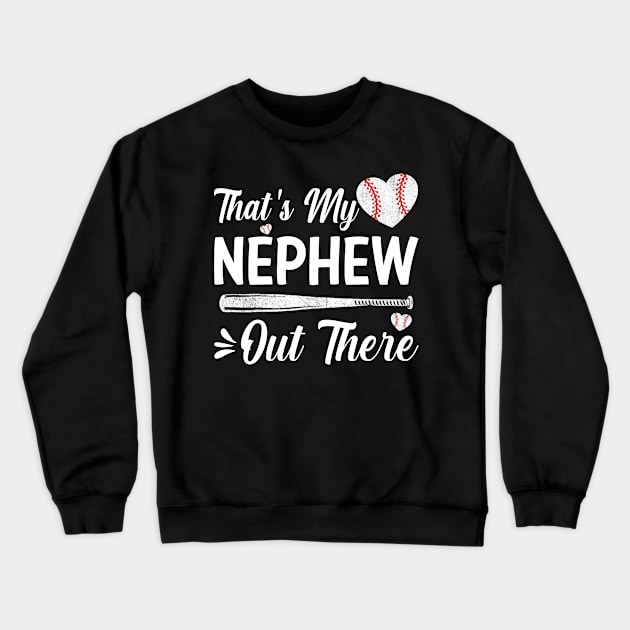 That's My Nephew Out There Baseball Crewneck Sweatshirt by eyelashget